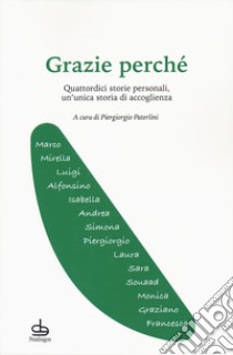 Grazie perché. Quattordici storie personali, un'unica storia di accoglienza libro di Paterlini P. (cur.)