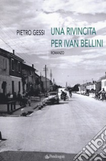 Una rivincita di Ivan Bellini libro di Gessi Pietro