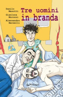 Tre uomini in branda libro di Masotti Danilo; Morozzi Gianluca; Berselli Alessandro