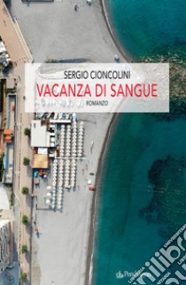 Vacanza di sangue libro di Cioncolini Sergio