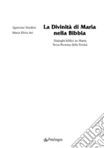 La divinità di Maria nella Bibbia. Dialoghi biblici su Maria. Terza persona della Trinità libro di Venditti Quintino; Avi Maria Silvia