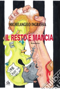 Il resto è mancia libro di Ingrassia Michelangelo