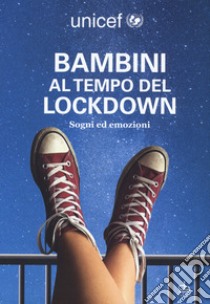 Bambini al tempo del lockdown. Sogni ed emozioni libro di Mazzoni D. (cur.)