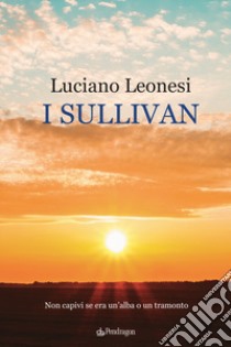 I Sullivan libro di Leonesi Luciano