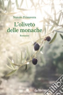 L'oliveto delle monache libro di Primavera Nunzio