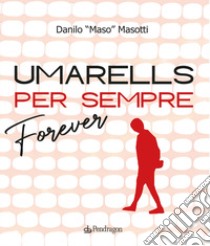Umarells per sempre/Forever libro di Masotti Danilo