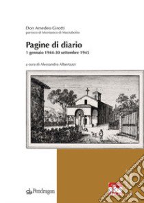 Pagine di diario. 1 gennaio 1944-30 settembre 1945 libro di Girotti Amedeo; Albertazzi A. (cur.)