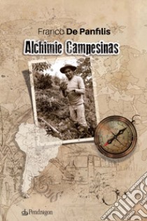 Alchimie campesinas libro di De Panfilis Franco