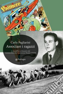 Associare i ragazzi libro di Pagliarini Carlo; Fincardi M. (cur.)