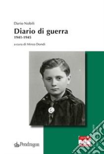 Diario di guerra libro di Nobili Dario; Dondi M. (cur.)