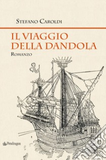 Il viaggio della dandola libro di Caroldi Stefano