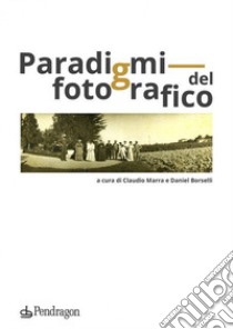 Paradigmi del fotografico libro di Marra C. (cur.); Borselli D. (cur.)