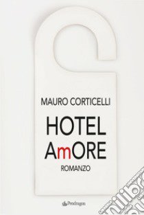 Hotel amore libro di Corticelli Mauro