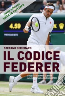 Il codice Federer. Nuova ediz. libro di Semeraro Stefano