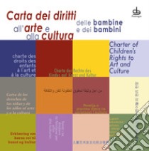 Carta dei diritti all'arte e alla cultura delle bambine e dei bambini. Ediz. multilingue libro