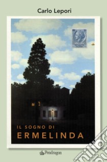 Il sogno di Ermelinda libro di Lepori Carlo