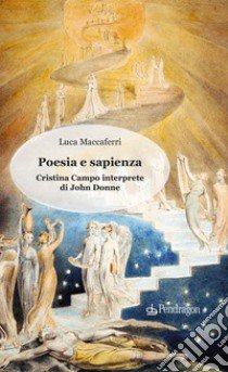 Poesia e sapienza. Cristina Campo interprete di John Donne libro di Maccaferri Luca