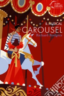 Il musical Carousel. Richard Rodgers libro