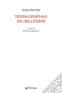 Teoria generale del bellessere libro di Spaltro Enzo; Ambrosini M. (cur.)