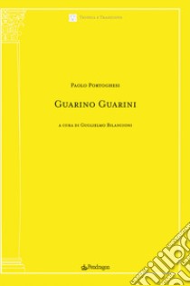 Guarino Guarini libro di Portoghesi Paolo; Bilancioni G. (cur.)