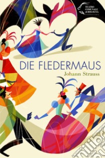 Die Fledermaus. Strauss Johann libro