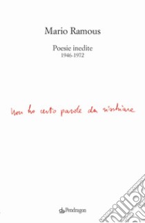 Poesie inedite 1946-1972 libro di Ramous Mario