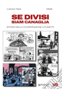 Se divisi siam canaglia. Storia della cooperazione a fumetti libro di Testa Ludovico; Médel