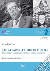 Leo Strauss lettore di Hobbes. Crisi della modernità e critica della religione libro di Ciani Claudio