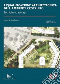 Riqualificazione architettonica dell'ambiente costruito. Tecniche ed esempi libro di Baiardi L. (cur.)