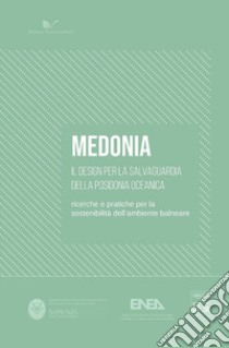 Medonia. Il design per la salvaguardia della Posidonia Oceanica. Ricerche e pratiche per la sostenibilità dell'ambiente balneare libro di Cristallo V. (cur.)