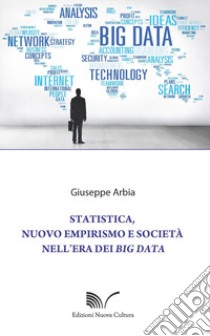 Statistica, nuovo empirismo e società nell'era dei Big Data libro di Arbia Giuseppe