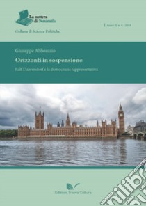 Orizzonti in sospensione. Ralf Dahrendorf e la democrazia rappresentativa libro di Abbonizio Giuseppe