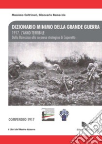 1917. L'anno terribile. Dalla Bainsizza alla sorpresa strategica di Caporetto libro di Coltrinari Massimo; Ramaccia Giancarlo