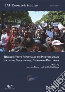 Realizing youth potential in the Mediterranean: unlocking opportunities, overcoming challenges libro di Kamel L. (cur.); Okyay A. S. (cur.)