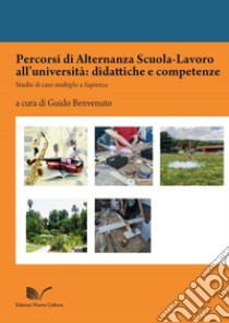 Percorsi di alternanza scuola-lavoro all'università: didattiche e competenze libro di Benvenuto G. (cur.)