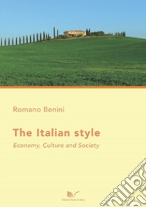 The italian style. Economy, culture and society libro di Benini Romano