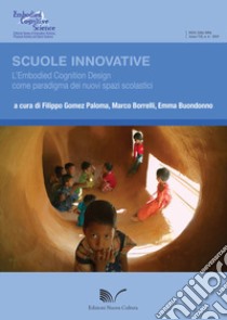 Scuole innovative. L'Embodied Cognition Design come paradigma dei nuovi spazi scolastici libro di Gomez Paloma F. (cur.); Borrelli M. (cur.); Buondonno E. (cur.)