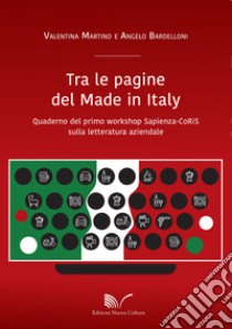 Tra le pagine del Made in Italy. Quaderno del primo workshop Sapienza-CoRiS sulla letteratura aziendale libro di Martino Valentina; Bardelloni Angelo