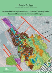 Dall'urbanistica degli standard all'urbanistica dei programmi. Le zone di espansione del Comune di Ciampino libro di Del Duca Roberto