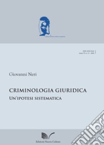 Criminologia giuridica. Un'ipotesi sistematica libro di Neri Giovanni