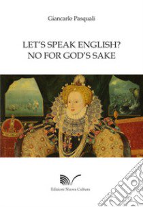 Let's speak english? No for God's sake libro di Pasquali Giancarlo