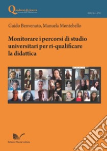 Monitorare i percorsi di studio universitari per ri-qualificare la didattica libro di Benvenuto Guido