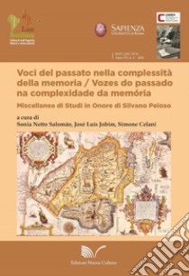 Voci del passato nella compessità della memoria. Miscellanea di studi in onore di Silvano Peloso. Ediz. italiana e portoghese libro di Netto Salomao S. (cur.); Jobim J. L. (cur.); Celani S. (cur.)