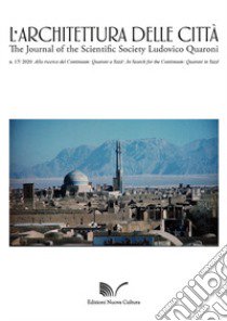 L'architettura delle città. The Journal of the Scientific Society Ludovico Quaroni (2020). Vol. 17: Alla ricerca del continuum: Quaroni a Yazd-In Search for the Continuum: Quaroni in Yazd libro di Del Monaco A. I. (cur.)