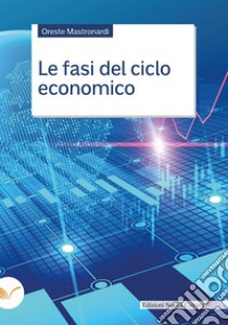 Le fasi del ciclo economico libro di Mastronardi Oreste