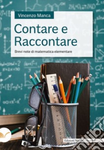 Contare e raccontare. Brevi note di matematica elementare libro di Manca Vincenzo