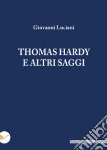 Thomas Hardy e altri saggi libro di Luciani Giovanni