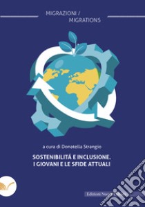 Sostenibilità e inclusione. I giovani e le sfide attuali libro di Strangio D. (cur.)