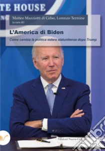 L'America di Biden. Come cambia la politica estera statunitense dopo Trump libro di Termine L. (cur.); Mazziotti di Celso M. (cur.)