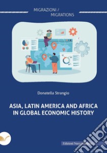 Asia, Latin America and Africa in global economic history libro di Strangio Donatella